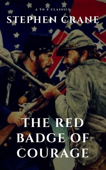 The Red Badge of Courage - Stephen Crane,A to z Classics - ebook