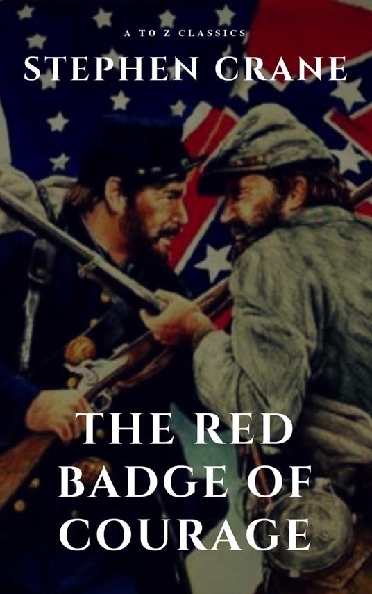 The Red Badge of Courage - Stephen Crane,A to z Classics - ebook