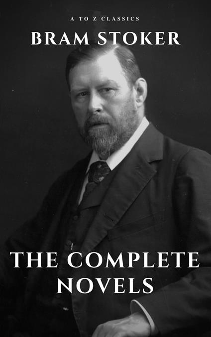 Bram Stoker: The Complete Novels - Bram Stoker - ebook