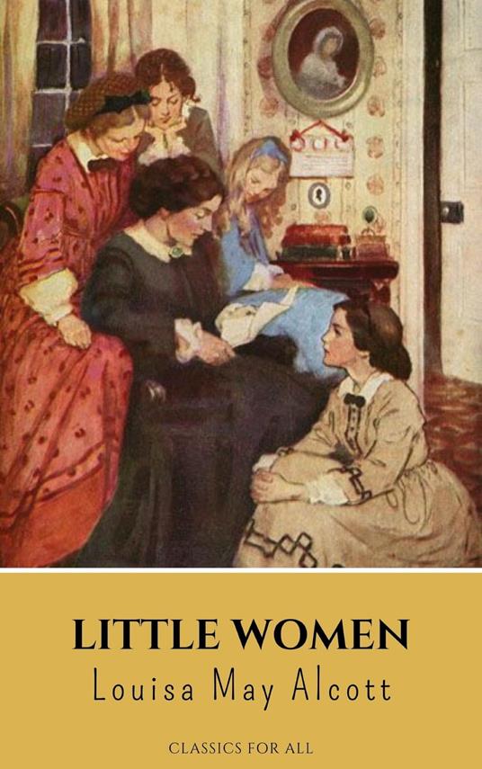 Little Women - Louisa May Alcott,Classics for all - ebook