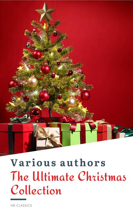 The Ultimate Christmas Reading: 400 Christmas Novels Stories Poems Carols  Legends (Illustrated Edition)