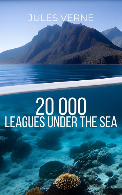Twenty Thousand Leagues Under the Sea by Jules Verne - An Extraordinary Voyage into the Depths of the Unknown in this Classic Science Fiction Adventure