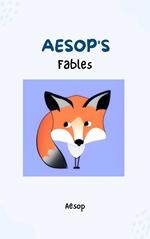 Aesop's Fables - Timeless Wisdom and Moral Lessons Through Enchanting Tales for Readers of All Ages