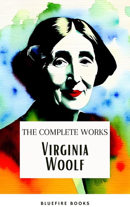 Virginia Woolf: The Complete Works 