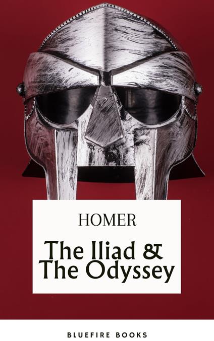 The Iliad & The Odyssey: Embark on Homer's Timeless Epic Adventure - eBook Edition - Bluefire Books,Homer,Samuel Butler - ebook