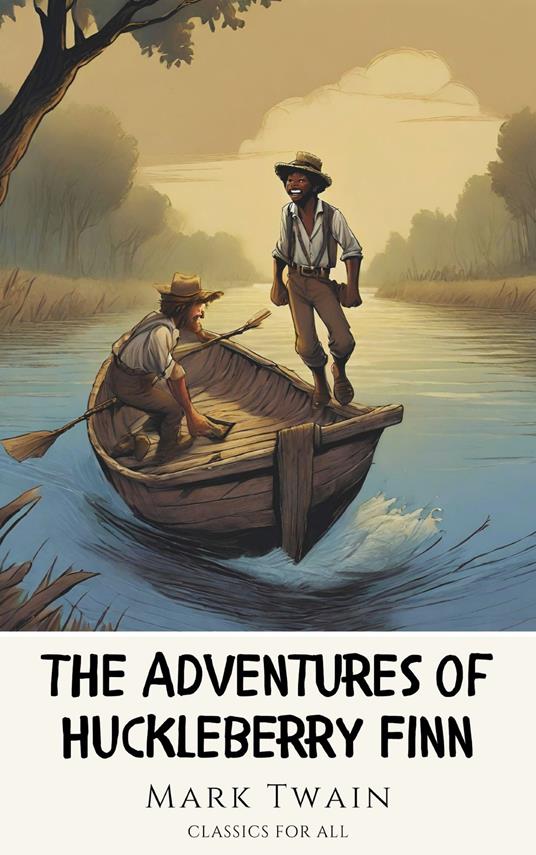 The Adventures of Huckleberry Finn - Classics for all,Mark Twain - ebook