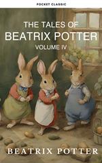 The Complete Beatrix Potter Collection vol 4 : Tales & Original Illustrations