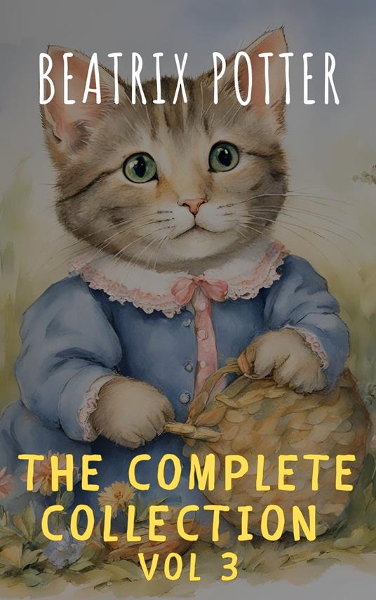 The Complete Beatrix Potter Collection vol 3 : Tales & Original Illustrations - The griffin classics,Beatrix Potter - ebook
