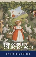 The Complete Beatrix Potter Collection vol 6 : Tales & Original Illustrations