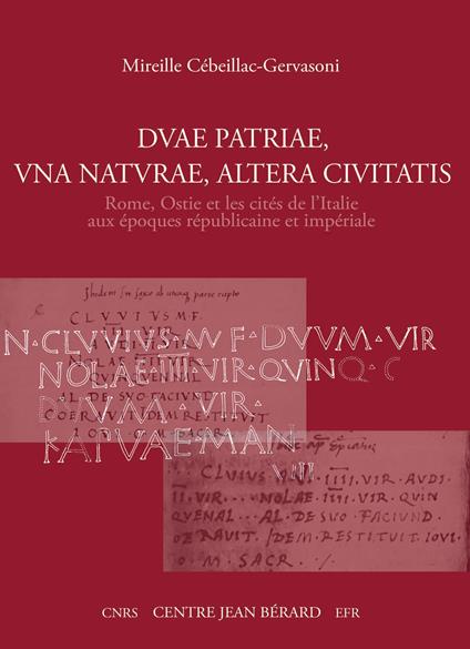 Duae patriae, una naturae, altera ciuitatis Rome, Ostie et les cités de l'Italie aux époques républicaine et impériale - Mireille Cébeillac-Gervasoni - copertina