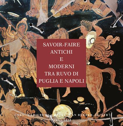 Savoir-faire antichi e moderni tra Ruvo di Puglia e Napoli: il cratere dell'Amazzonomachia e la loutrophoros con il mito di Niobe - Federica Giacobello,Claude Pouzadoux - ebook