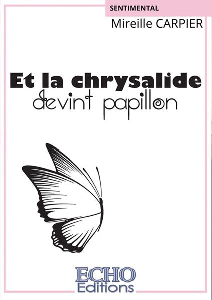 Et la chrysalide devint papillon