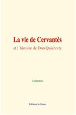 La vie de Cervantès et l'histoire de Don Quichotte