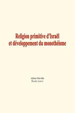 Religion primitive d'Israël et développement du monothéisme