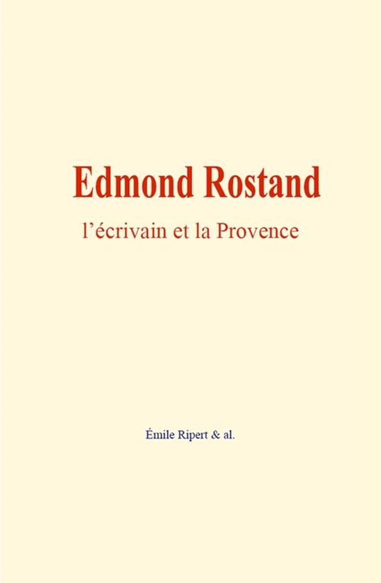 Edmond Rostand : l’écrivain et la Provence