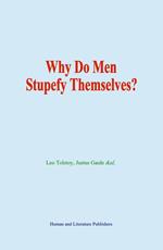 Why Do Men Stupefy Themselves?