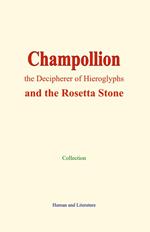 Champollion, the Decipherer of Hieroglyphs