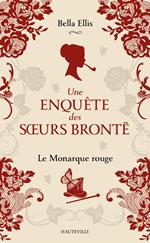 Une enquête des soeurs Brontë, T3 : Le Monarque rouge