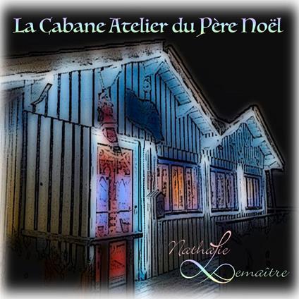 La Cabane Atelier du Père Noël