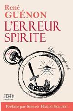 L'erreur Spirite edition 2022, preface par Sissani Hakim Segueg: Une des premieres oeuvres de Rene Guenon