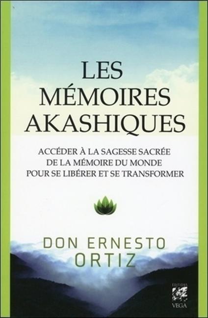 Les mémoires akashiques - Accéder à la sagesse sacrée de la mémoire du monde pour se libérer et se transformer