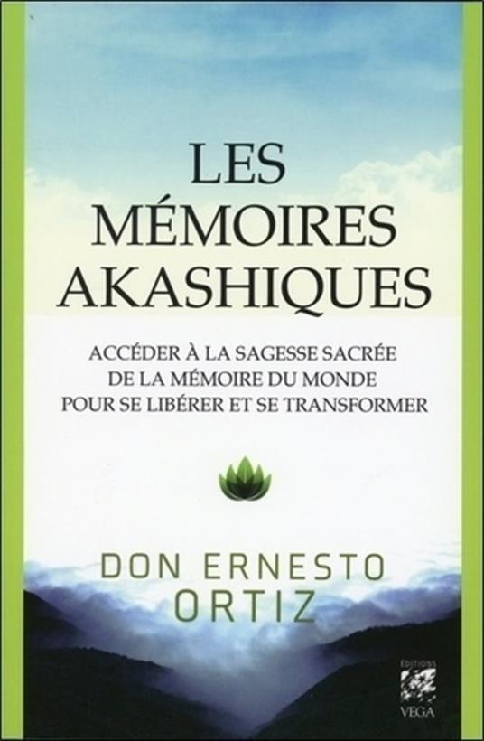 Les mémoires akashiques - Accéder à la sagesse sacrée de la mémoire du monde pour se libérer et se transformer