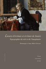 Lieu(x) d'écriture et écriture de lieu(x) : topographie du réel et de l'imaginaire