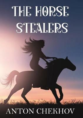 The Horse Stealers - Anton Chekhov - cover