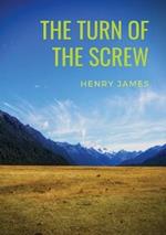 The Turn of the Screw: A 1898 horror novella by Henry James (The Two Magics: The Turn Of The Screw, Covering End)