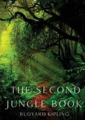 The Second Jungle Book: a sequel to The Jungle Book by Rudyard Kipling first published in 1895, and featuring five stories about Mowgli and three unrelated stories, all but one set in India, most of which Kipling wrote while living in Vermont. - Rudyard Kipling - cover