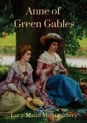 Anne of Green Gables (1908 unabridged version): The Lucy Maud Montgomery novel with Anne Shirley as the central character - Lucy Maud Montgomery - cover