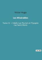 Les Miserables: Tome IV - L'Idylle rue Plumet et l'Epopee rue Saint-Denis