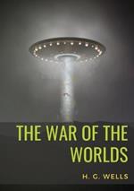 The War of the Worlds: A science fiction novel by H. G. Wells