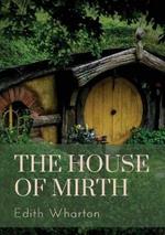 The House of Mirth: a 1905 novel by the American author Edith Wharton. It tells the story of Lily Bart, a well-born but impoverished woman belonging to New York City's high society around the turn of the last century.