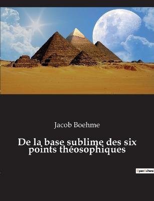 De la base sublime des six points théosophiques - Jacob Boehme - cover