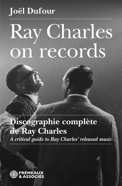Ray Charles on records. Discographie complète de Ray Charles