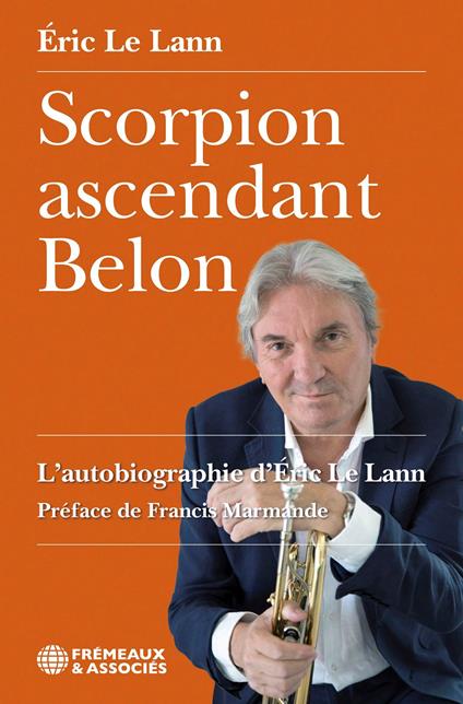 Scorpion ascendant Belon. L’autobiographie d’Éric Le Lann