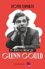 En avant la musique ! Glenn Gould