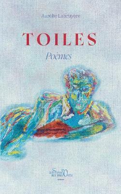 Toiles: Poèmes - Aurélie Labruyère - cover