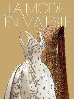 La Mode en Majesté: Haute couture et tradition à la Cour de Thaïlande / Royal Thai Dress : From Tradition to Modernity - Béatrice Quette,Sébastien Quéquet,Sappasit Foongfaungchaveng - cover