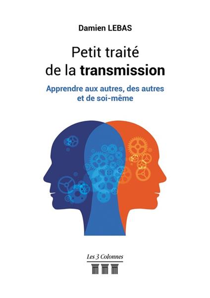 Petit traité de la transmission – Apprendre aux autres, des autres et de soi-même