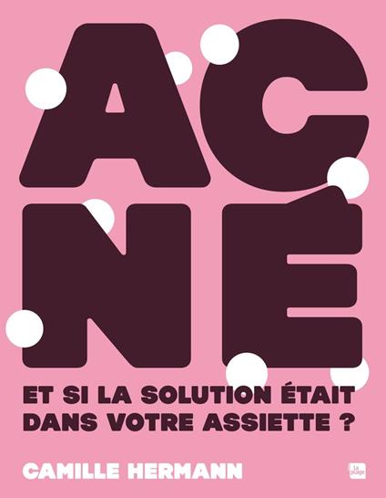 Acné : et si la solution était dans votre assiette ?