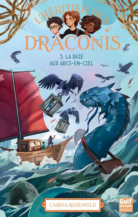 L'Héritier des Draconis - Tome 3 La Baie aux arcs-en-ciel - Carina Rozenfeld,Lucile Leca - ebook