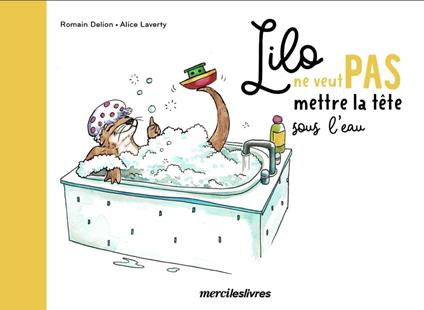 Lilo ne veut pas mettre la tête sous l'eau - Romain Delion,Alice Laverty - ebook