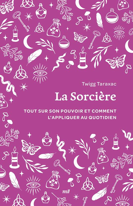 La Sorcière : Tout sur son pouvoir et comment l'appliquer au quotidien