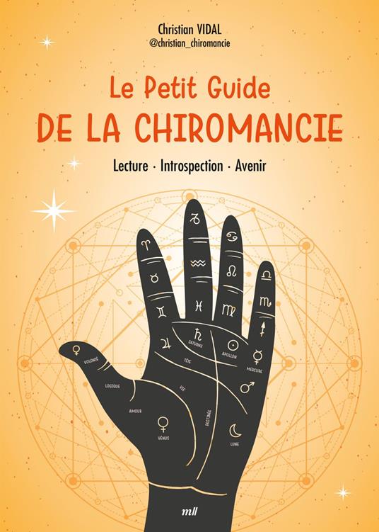 Le Petit Guide de la chiromancie : Lecture, Introspection, Avenir