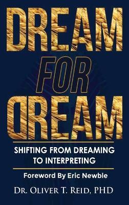 Dream for Dream: Shifting from Dreaming to Interpreting - Oliver T Reid - cover