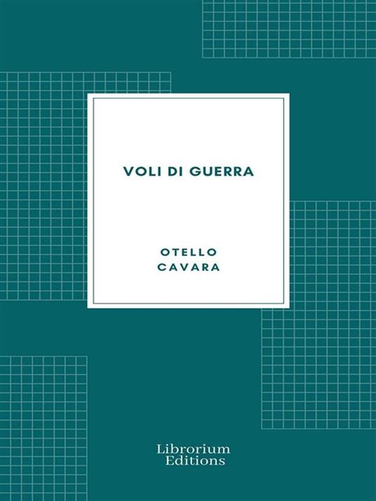 Voli di guerra: Impressioni di un giornalista pilota - Otello Cavara - ebook