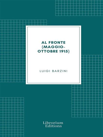 Al fronte (maggio-ottobre 1915) - Luigi Barzini - ebook