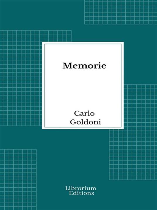 Memorie - Carlo Goldoni,Francesco Costero - ebook